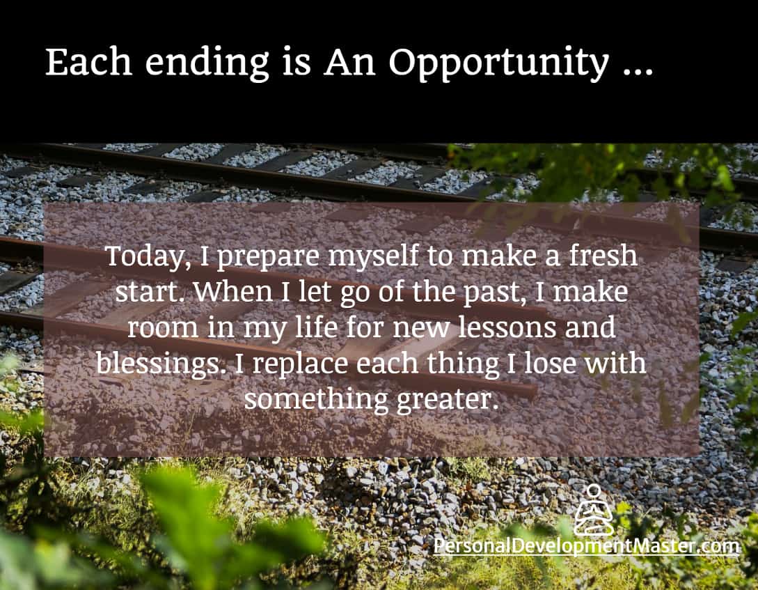 Each ending is an opportunity