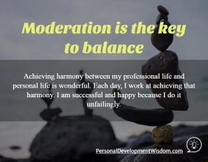 Moderation is the key to balance - Personal Development Wisdom