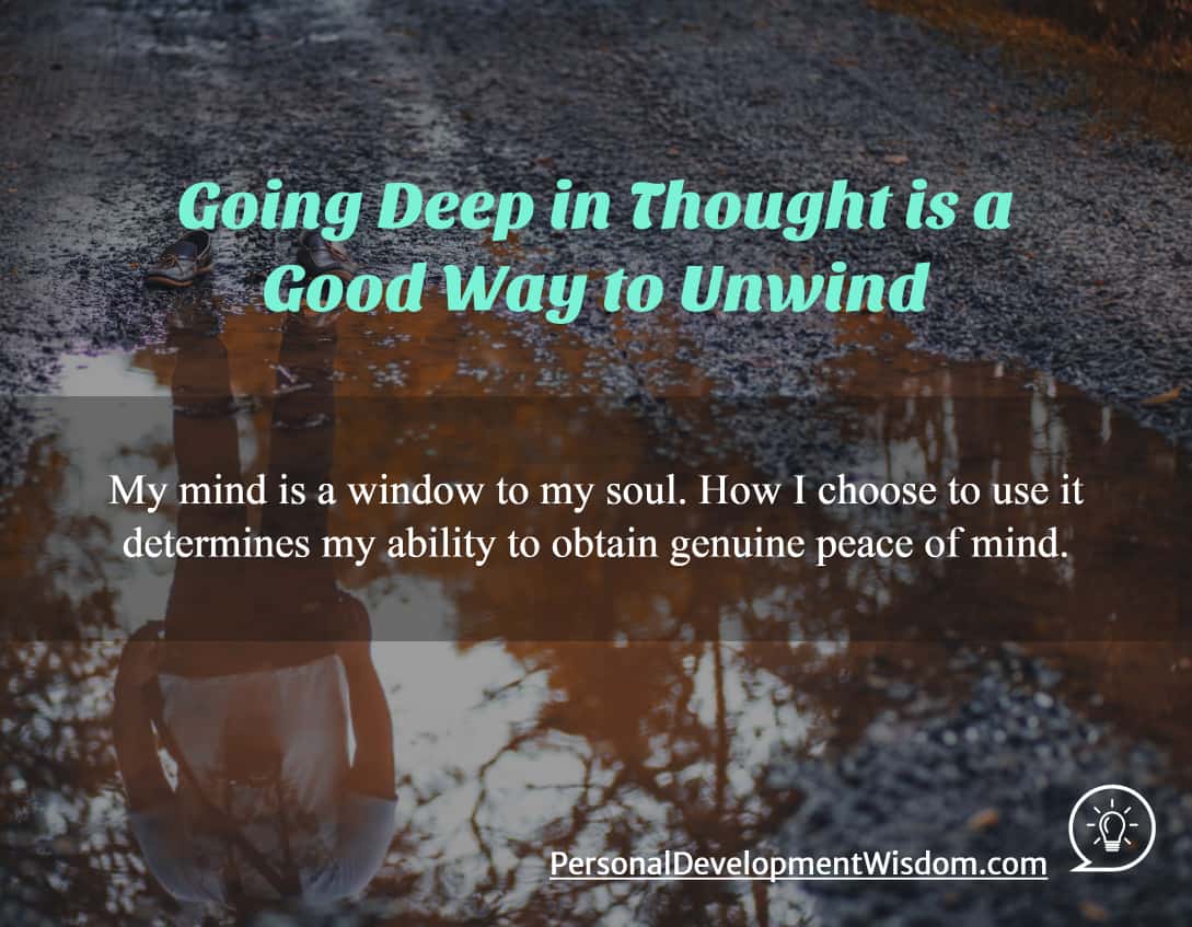 Deep Thoughts Help Unwind