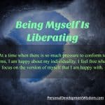 Being Myself Is Liberating