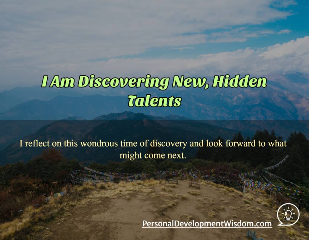I Am Discovering New, Hidden Talents - Personal Development Wisdom