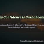 confidence unshakeable positive ability belief control circumstance situation creative flexible strength achievement accomplishment tall pressure breathe clear review relax principle advocate need learn grow support invest accept action challenge faith doubt