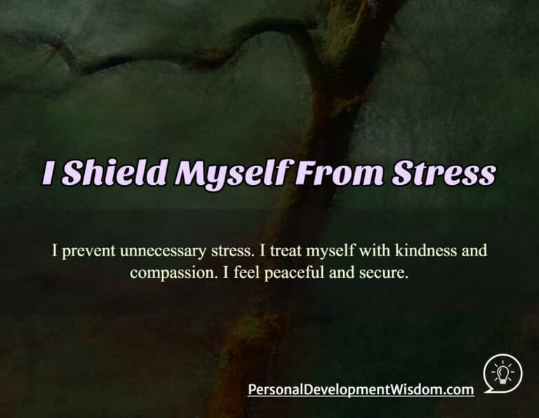 I Shield Myself From Stress - Personal Development Wisdom
