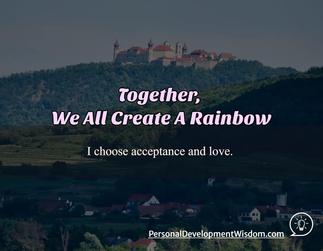together rainbow create opinion understand disagree recognize listen world unity diversity humanity color beautiful love experience compassion lesson blessing mistake ego forgive accept common