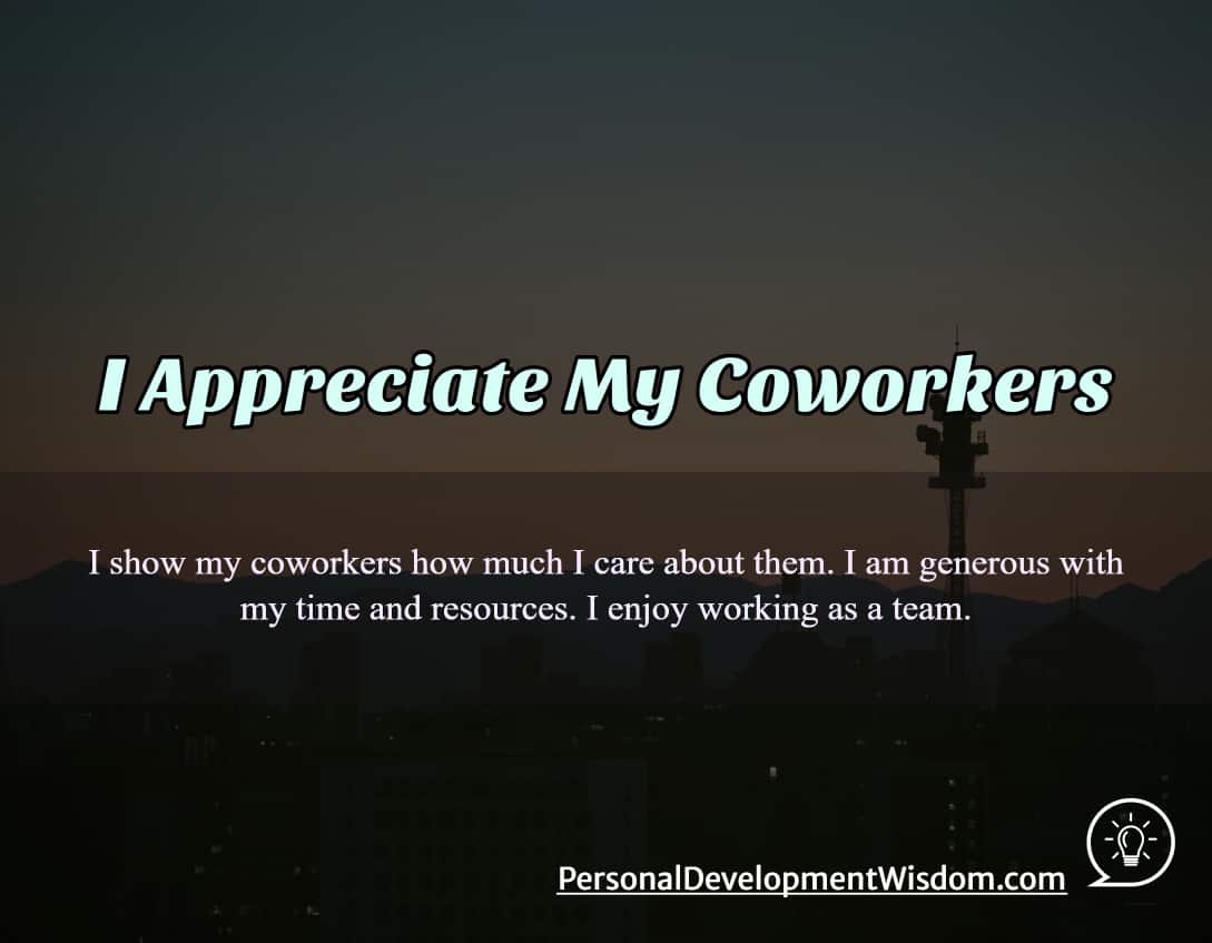 appreciate coworker relationship career job satisfaction life need victory stress friendly approachable opportunity conflict solution apologize care