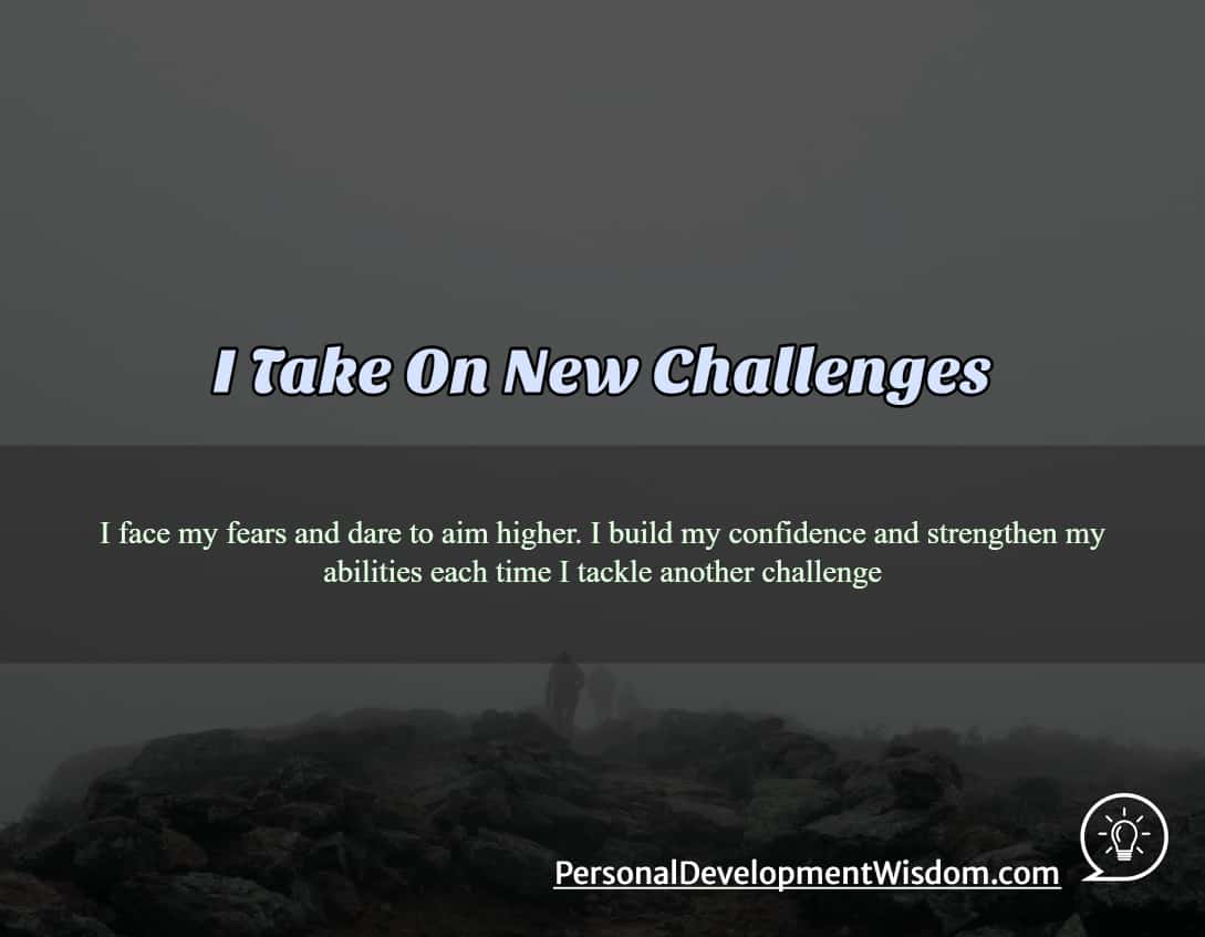 challenge new learn grow max health fitness diet advance career activity initiative passion fear dare life confidence