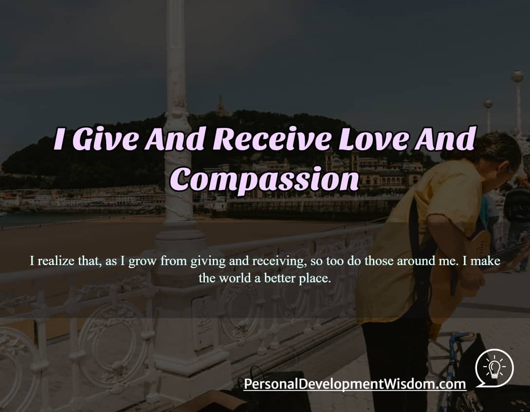 give receive love compassion life receive past appreciate compassion journey develop opportunity