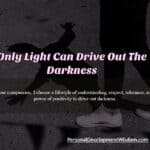 light darkness drive difficult challenge power understand positive beacon candle hope responsibility love desire fear hate ignorance compassion kind division community