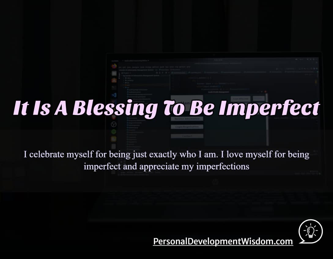 blessing imperfect human world survive weakness strength impress fault mistake authentic life appreciate gift unique create glorious laugh honour celebrate