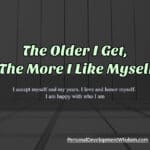 old like more confidence age accomplish knowledge thrive wisdom grateful appreciate everything goal personality embrace strength year smell success improve myself