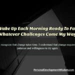 ready morning challenge opportunity grow learn obstacle struggle new fail good worry understand reason courage curiosity reject delegate accept educate train accomplish solution