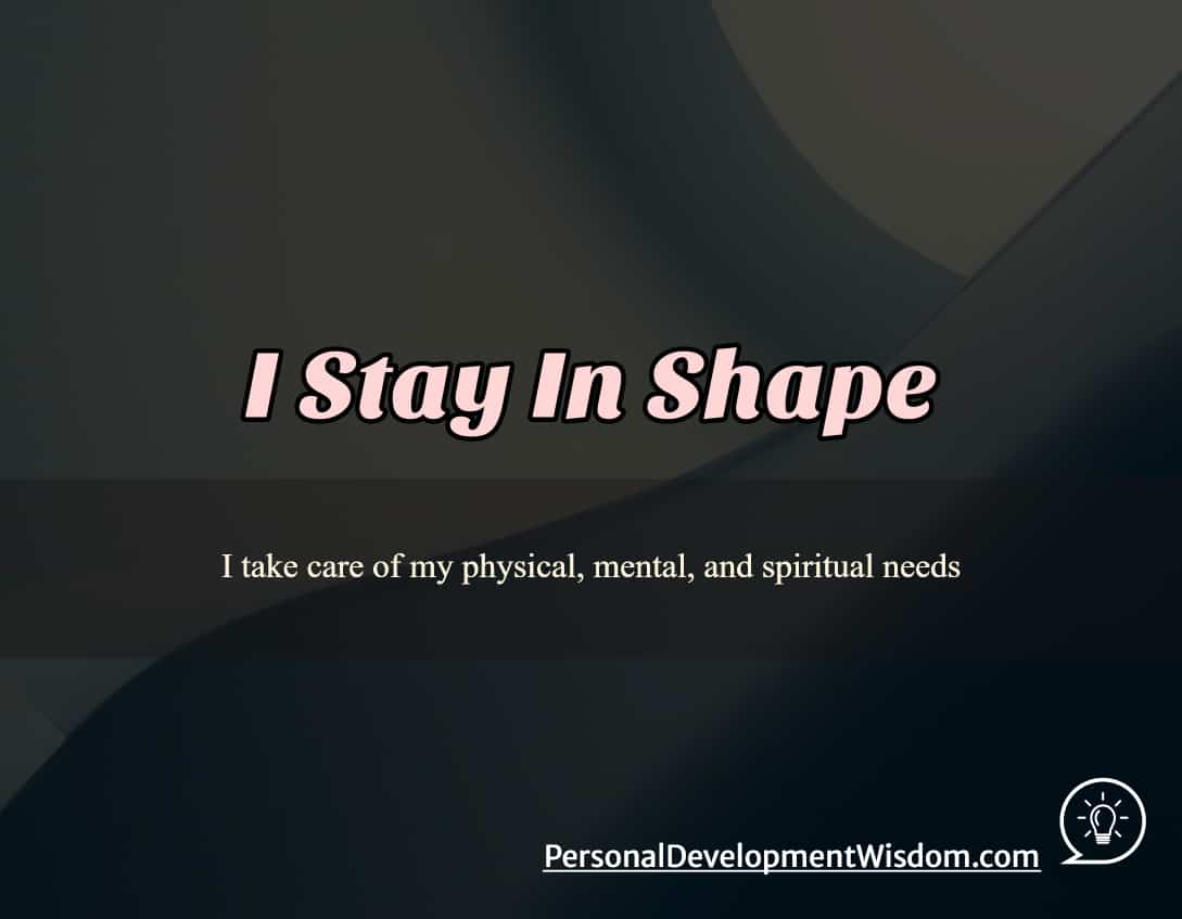 stay shape body mind care serving nutritious diet vegetable fruit limit snack breakfast exercise muscle participate outdoor sleep stress walk bath positive moderation mental physical peaceful