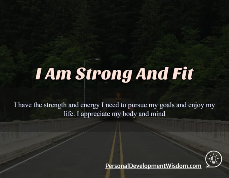 I Am Strong And Fit - Personal Development Wisdom