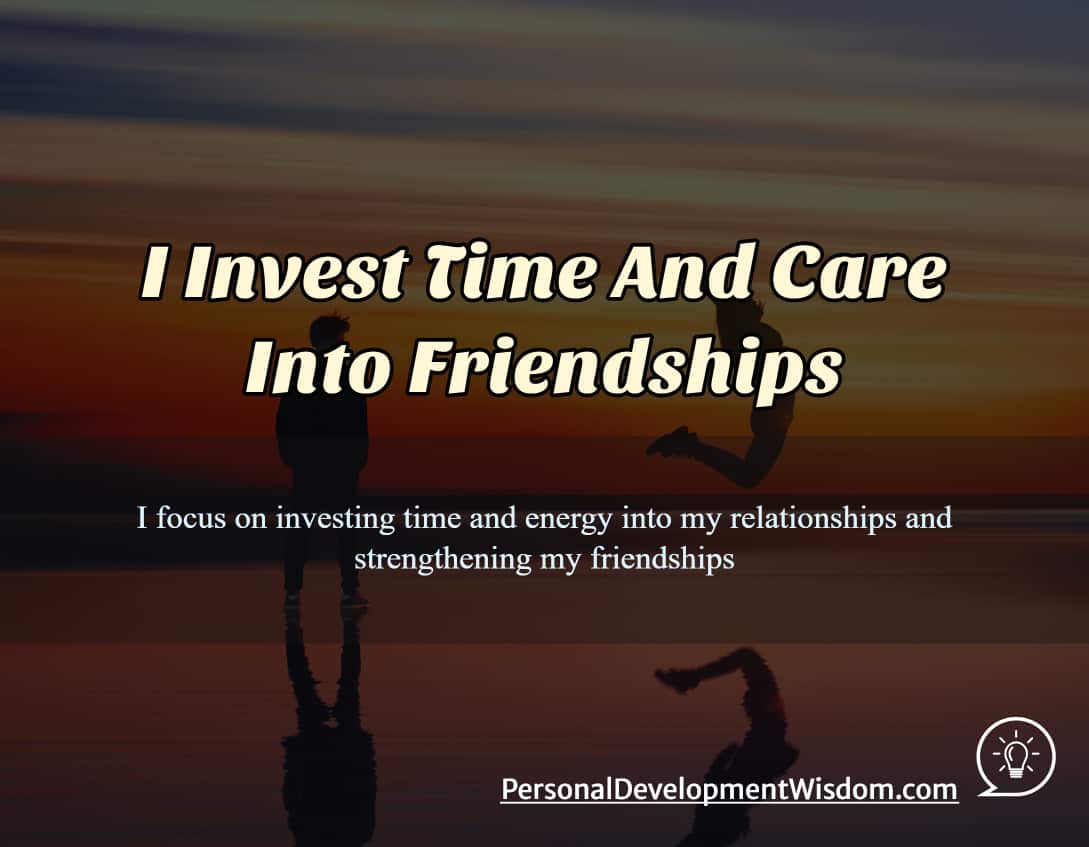 invest time care friendship quality talk value cherish relationship good safe laugh share bond sad alone heal action