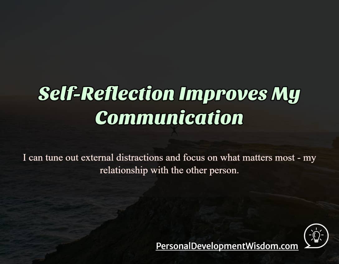 reflection self improve communication skill insecure instinct feeling distraction focus relationship listen understand empathy compassion apologize change judge